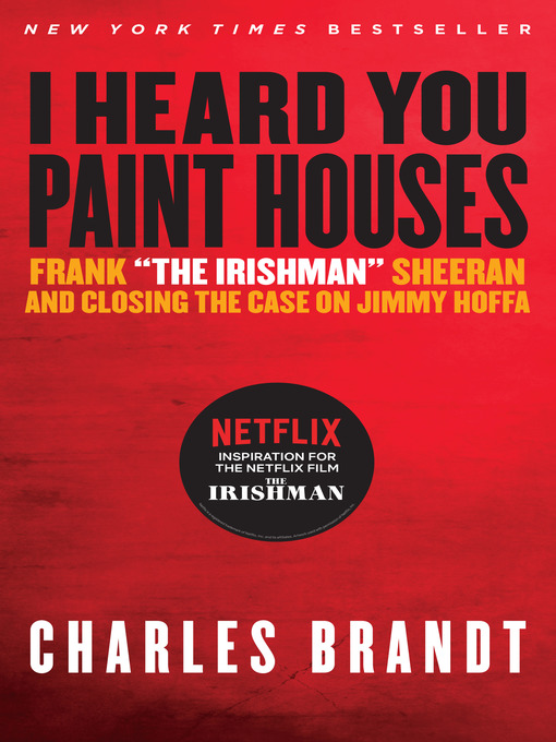 Title details for "I Heard You Paint Houses" by Charles Brandt - Available